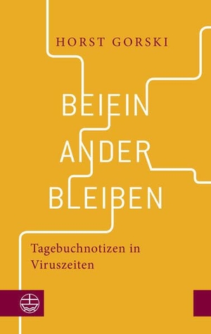 Gorski, Horst. Beieinanderbleiben - Tagebuchnotizen in Viruszeiten. Evangelische Verlagsansta, 2021.
