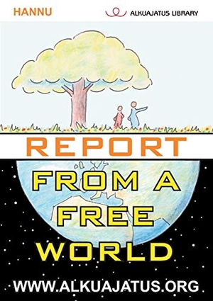 Hannu. Report from a Free World. Books on Demand, 2015.