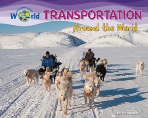 Lawrence, Ellen. Transportation Around the World. Ruby Tuesday Books, 2025.