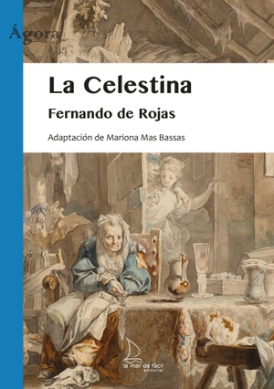 Rojas, Fernando De / Mariona Mas Bassas. La celestina. La Mar De Facil, 2022.
