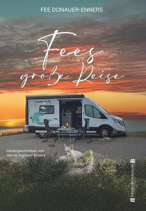 Donauer-Enners, Henrik. Fees große Reise - Zwei Chihuahuas, zwei Männer, ein Camperbus, ein Abenteuer. Buchschmiede, 2025.
