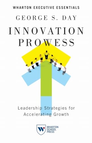 Day, George S. Innovation Prowess - Leadership Strategies for Accelerating Growth. University of Pennsylvania Press, 2013.