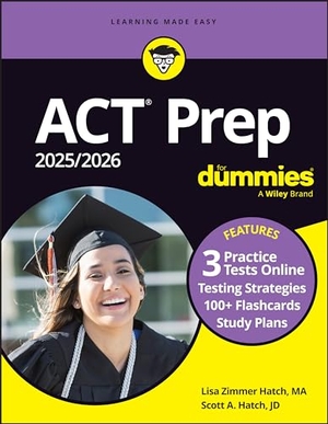 Hatch, Lisa Zimmer / Scott A Hatch. ACT Prep 2025/2026 for Dummies - Book + 3 Practice Tests + 100+ Flashcards Online. Wiley, 2024.