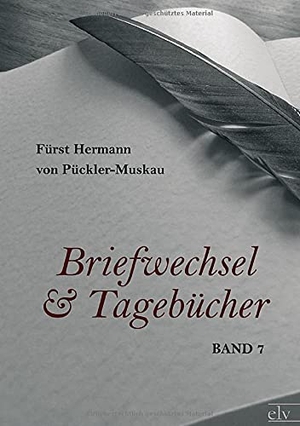 Pückler-Muskau, Fürst Hermann von. Briefwechsel und agebücher - Band 7. Europäischer Literaturverlag, 2021.