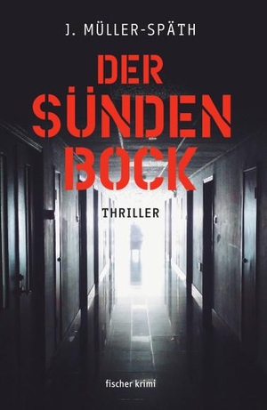 Müller-Späth, J.. Der Sündenbock - Thriller. Fischer, Karin Verlag, 2023.