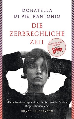 Di Pietrantonio, Donatella. Die zerbrechliche Zeit - Ausgezeichnet mit dem Premio Strega 2024 und dem Premio Strega Giovani 2024. Kunstmann Antje GmbH, 2026.