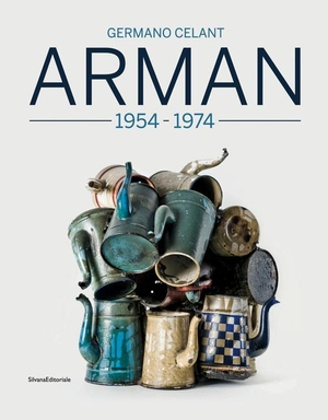 Celant, Germano. Arman - 1955-1974. ACC Art Books - IPSUK, 2021.
