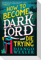 How to Become the Dark Lord and Die Trying