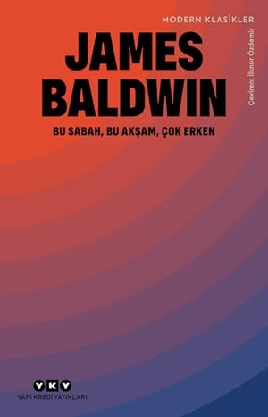 Baldwin, James. Bu Sabah, Bu Aksam, Cok Erken. Yapi Kredi Yayinlari YKY, 2025.