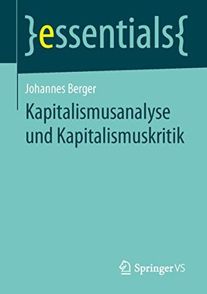 Berger, Johannes. Kapitalismusanalyse und Kapitalismuskritik. Springer Fachmedien Wiesbaden, 2014.