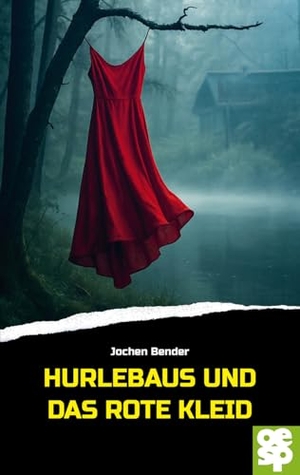 Bender, Jochen. Hurlebaus und das rote Kleid - Kriminalroman. Oertel Und Spoerer GmbH, 2025.