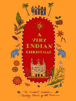 Rushdie, Salman / Tagore, Rabindranath et al. A Very Indian Christmas - The Greatest Indian Holiday Stories of All Time. New Vessel Press, 2024.