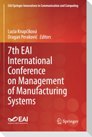 7th EAI International Conference on Management of Manufacturing Systems