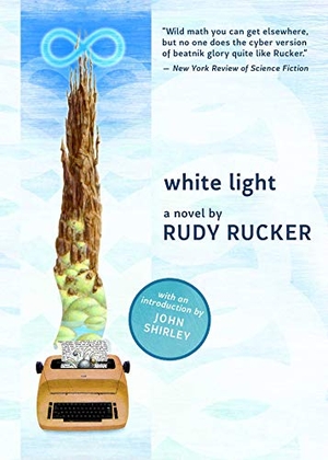 Rucker, Rudy. White Light. Night Shade Books, 2019.