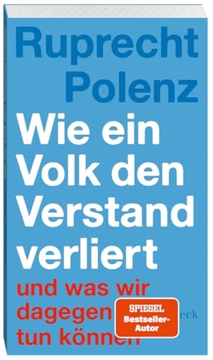 Polenz, Ruprecht. Wie ein Volk den Verstand verliert - Und was wir dagegen tun können. C.H. Beck, 2026.