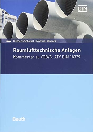 Schickel, Clemens / Matthias Wagnitz. Raumlufttechnische Anlagen - Kommentar zu VOB/C: ATV DIN 18379. DIN Media Verlag, 2018.
