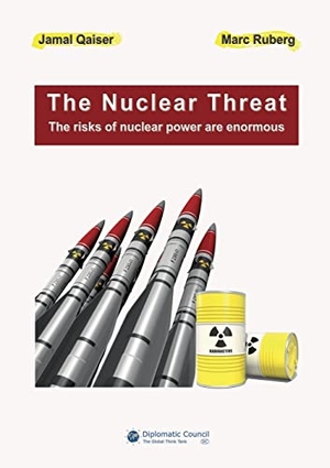 Qaiser, Jamal / Marc Ruberg. The Nuclear Threat - The risks of nuclear power are enormous. Diplomatic Council e.V., 2022.
