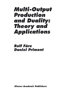 Multi-Output Production and Duality: Theory and Applications