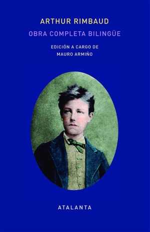 Rimbaud, Arthur. Obra completa de Arthut Rimbaud. Ediciones Atalanta, S.L., 2016.