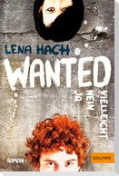 Wanted. Ja. Nein. Vielleicht.