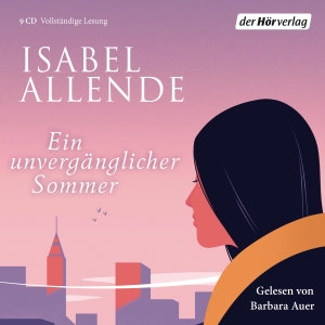 Allende, Isabel. Ein unvergänglicher Sommer. Hoerverlag DHV Der, 2018.