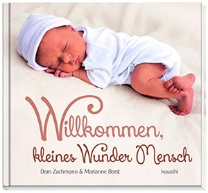 Zachmann, Doro. Willkommen, kleines Wunder Mensch. Kawohl Verlag GmbH, 2018.