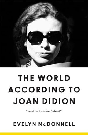 McDonnell, Evelyn. The World According to Joan Didion. Harper Collins Publ. UK, 2026.