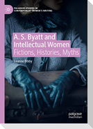 A. S. Byatt and Intellectual Women