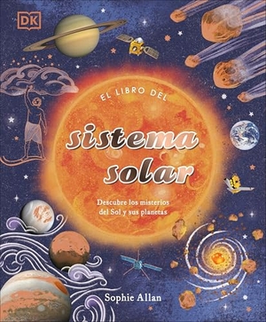 Allan, Sophie. El Libro del Sistema Solar (the Solar System). DK Publishing (Dorling Kindersley), 2025.