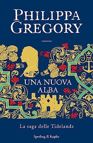 Gregory, Philippa. Una nuova alba. La saga delle Tidelands. Sperling & Kupfer, 2023.