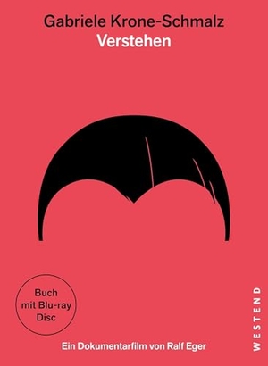 Krone-Schmalz, Gabriele / Ralf Eger. Gabriele Krone-Schmalz - Verstehen. Mit Blu-ray - Buch mit Dokumentarfilm auf Blu-ray. Westend, 2025.