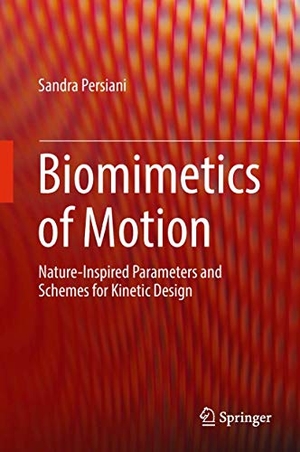 Persiani, Sandra. Biomimetics of Motion - Nature-Inspired Parameters and Schemes for Kinetic Design. Springer International Publishing, 2018.