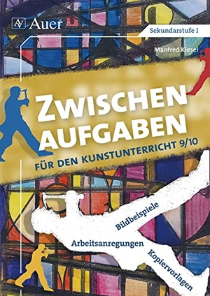 Kiesel, Manfred. Zwischenaufgaben für den Kunstunterricht 9-10 - Bildbeispiele - Arbeitsanregungen - Kopiervorlagen (9. und 10. Klasse). Auer Verlag i.d.AAP LW, 2018.