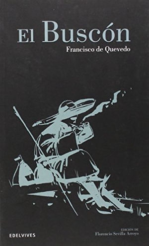 Quevedo, Francisco De. El Buscón. Editorial Luis Vives (Edelvives), 2014.