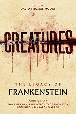 Newman, Emma / Thompson, Tade et al. Creatures - The Legacy of Frankenstein. Abaddon Books, 2018.