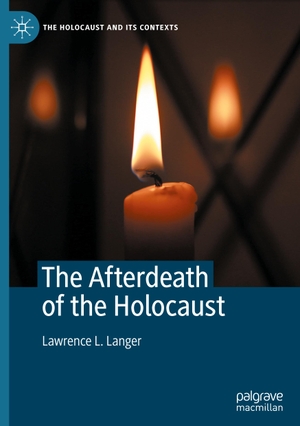 Langer, Lawrence L.. The Afterdeath of the Holocaust. Springer International Publishing, 2021.