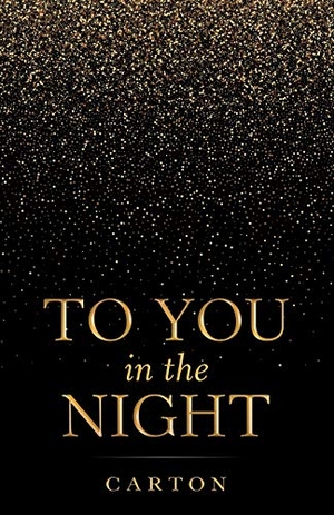 Carton. To You in the Night. Archway Publishing, 2020.