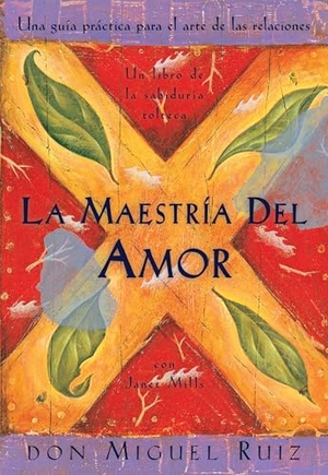Ruiz, Don Miguel / Janet Mills. La Maestrã-A del Amor - Un Libro de la Sabiduria Tolteca, the Mastery of Love, Spanish-Language Edition. Penguin Publishing Group, 2001.