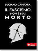 Il fascismo non è mai morto