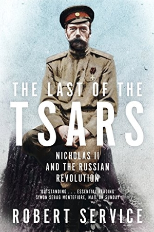 Service, Robert. The Last of the Tsars - Nicholas II and the Russian Revolution. Pan Macmillan, 2018.