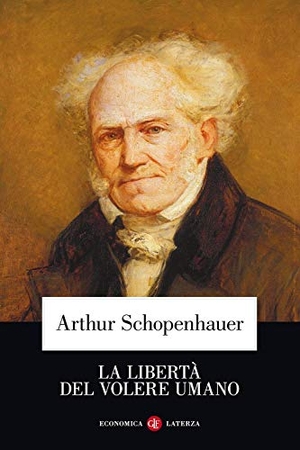 Schopenhauer, Arthur. La libertà del volere umano. Laterza, 2004.