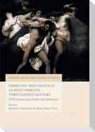 Parricide and Violence Against Parents throughout History