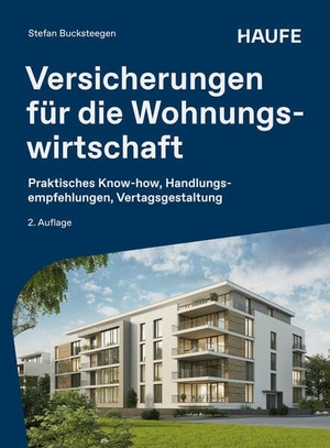 Bucksteegen, Stefan. Versicherungen für die Wohnungswirtschaft - Praktisches Know-how, Handlungsempfehlungen, Vertragsgestaltung. Haufe-Lexware GmbH, 2026.