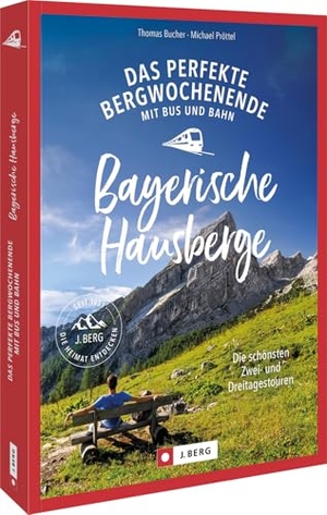 Bucher, Thomas / Michael Pröttel. Das perfekte Bergwochenende mit Bus und Bahn in den Bayerischen Hausbergen - Die schönsten Zwei- und Dreitagestouren. Mit Übernachtung auf Berghütten oder im Tal. Bruckmann Verlag GmbH, 2025.