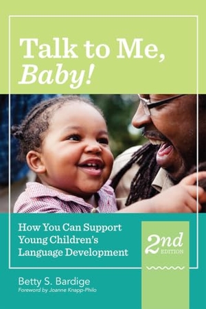 Bardige, Betty. Talk to Me, Baby! - How You Can Support Young Children's Language Development, Second Edition. Brookes Publishing Company, 2016.