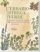 L' erbario della strega verde. 52 erbe magiche, oltre a incantesimi e rituali di magia