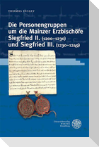 Die Personengruppen um die Mainzer Erzbischöfe Siegfried II. (1200-1230) und Siegfried III. (1230-1249)