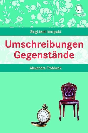 Frohbeck, Alexandra. Umschreibungen Gegenstände. Singliesel GmbH, 2019.