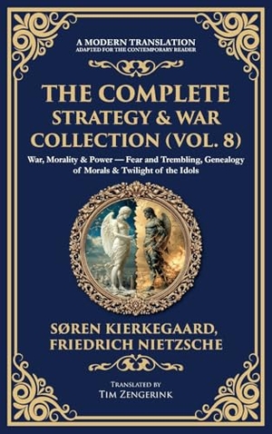 Kierkegaard, Soren / Friedrich Nietzsche. The Complete Strategy & War Collection (Vol. 8) - War, Morality & Power - Fear and Trembling, Genealogy of Morals & Twilight of the Idols (Deluxe Hardbound Edition). Muze Publishing, 2025.