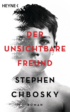 Chbosky, Stephen. Der unsichtbare Freund - Roman. Heyne Taschenbuch, 2021.